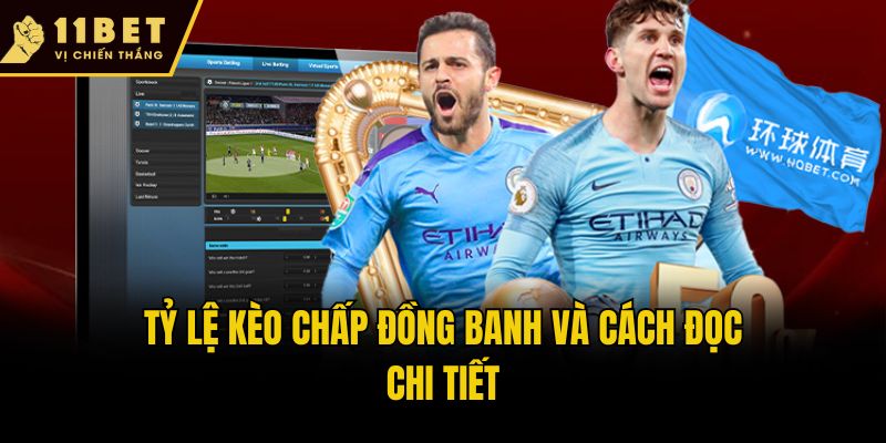 Tỷ lệ kèo chấp đồng banh và cách đọc chi tiết